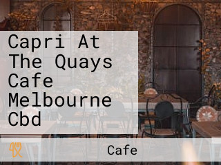 Capri At The Quays Cafe Melbourne Cbd