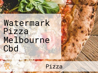 Watermark Pizza Melbourne Cbd