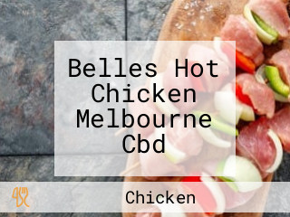 Belles Hot Chicken Melbourne Cbd