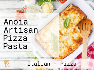 Anoia Artisan Pizza Pasta