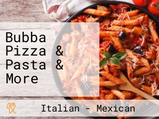 Bubba Pizza & Pasta & More