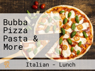 Bubba Pizza Pasta & More