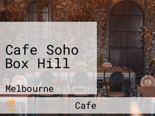 Cafe Soho Box Hill