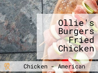 Ollie's Burgers Fried Chicken