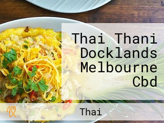 Thai Thani Docklands Melbourne Cbd