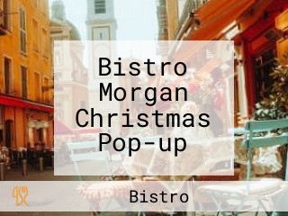 Bistro Morgan Christmas Pop-up