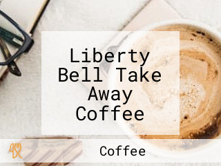 Liberty Bell Take Away Coffee Lounge Catering Service