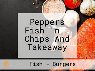 Peppers Fish 'n ' Chips And Takeaway