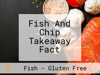 Fish And Chip Takeaway Fact