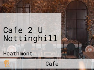 Cafe 2 U Nottinghill