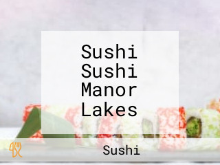 Sushi Sushi Manor Lakes