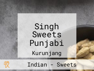 Singh Sweets Punjabi