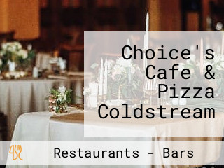 Choice's Cafe & Pizza Coldstream