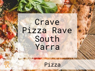 Crave Pizza Rave South Yarra