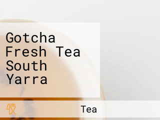 Gotcha Fresh Tea South Yarra