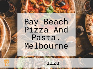 Bay Beach Pizza And Pasta. Melbourne