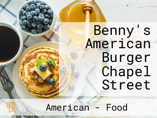 Benny's American Burger Chapel Street