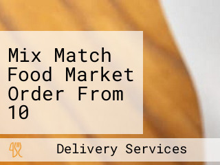 Mix Match Food Market Order From 10 Different Restaurants And Pay One Delivery Fee