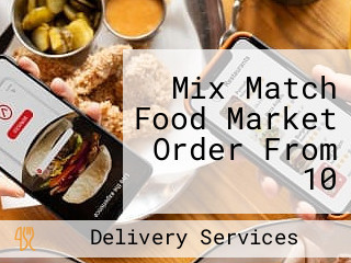 Mix Match Food Market Order From 10 Different Restaurants And Pay One Delivery Fee