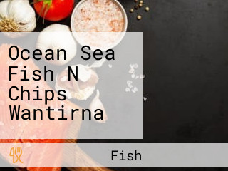 Ocean Sea Fish N Chips Wantirna