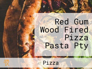 Red Gum Wood Fired Pizza Pasta Pty