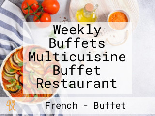 Weekly Buffets Multicuisine Buffet Restaurant