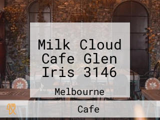 Milk Cloud Cafe Glen Iris 3146