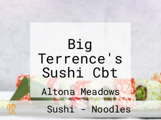 Big Terrence's Sushi Cbt