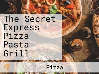 The Secret Express Pizza Pasta Grill