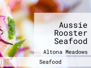 Aussie Rooster Seafood