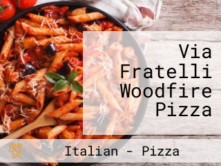 Via Fratelli Woodfire Pizza