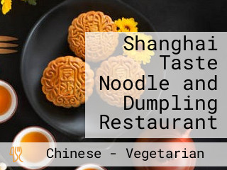 Shanghai Taste Noodle and Dumpling Restaurant