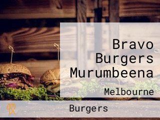 Bravo Burgers Murumbeena