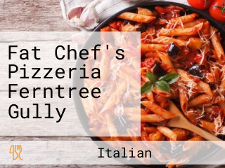 Fat Chef's Pizzeria Ferntree Gully