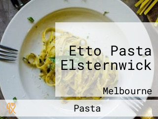 Etto Pasta Elsternwick