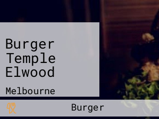 Burger Temple Elwood