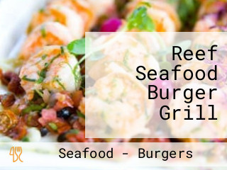 Reef Seafood Burger Grill