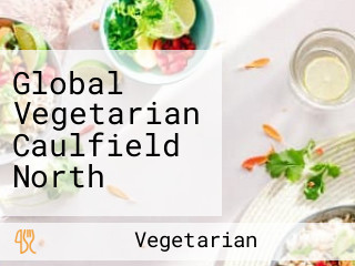 Global Vegetarian Caulfield North