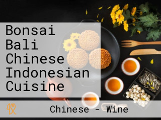 Bonsai Bali Chinese Indonesian Cuisine