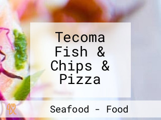 Tecoma Fish & Chips & Pizza