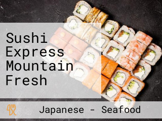 Sushi Express Mountain Fresh