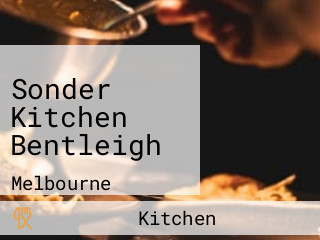 Sonder Kitchen Bentleigh