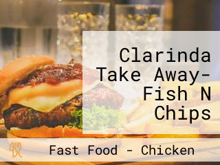 Clarinda Take Away- Fish N Chips Charcoal Chicken