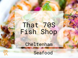 That 70S Fish Shop