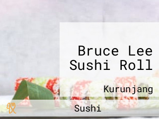 Bruce Lee Sushi Roll