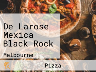 De Larose Mexica Black Rock