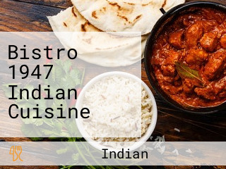 Bistro 1947 Indian Cuisine