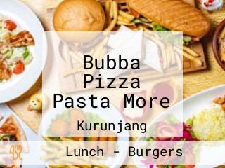 Bubba Pizza Pasta More