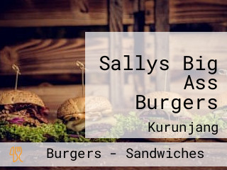 Sallys Big Ass Burgers