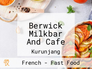 Berwick Milkbar And Cafe